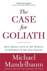 Book cover of The Case for Goliath by Michael Mandelbaum