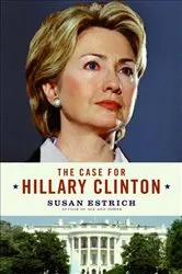 Book cover of The Case for Hillary Clinton by Susan Estrich