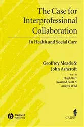 Book cover of The Case for Interprofessional Collaboration by Geoffrey Meads