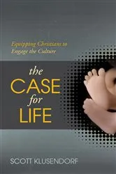Book cover of The Case for Life by Scott Klusendorf