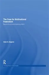 Book cover of The Case for Multinational Federalism by Alain-G. Gagnon