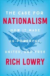 Book cover of The Case for Nationalism by Rich Lowry