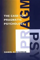 Book cover of The Case for Pragmatic Psychology by Daniel Fishman