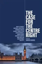 Book cover of The Case for the Centre Right by David Gauke