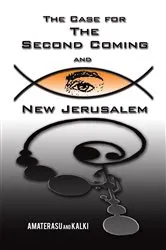 Book cover of The Case for the Second Coming and New Jerusalem by Amaterasu