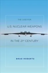 Book cover of The Case for U.S. Nuclear Weapons in the 21st Century by Unknown
