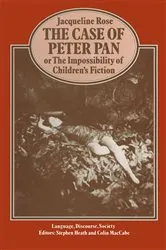 Book cover of The Case of Peter Pan or the Impossibility of Children's Fiction by Jacqueline Rose