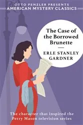 Book cover of The Case of the Borrowed Brunette: A Perry Mason Mystery (An American Mystery Classic) by Erle Stanley Gardner