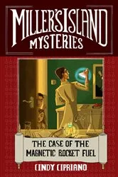 Book cover of The Case of the Magnetic Rocket Fuel by Cindy Cipriano