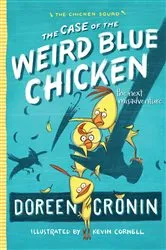 Book cover of The Case of the Weird Blue Chicken by Doreen Cronin