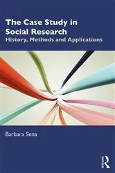 Book cover of The Case Study in Social Research by Barbara Sena