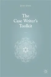 Book cover of The Case Writer’s Toolkit by June Gwee