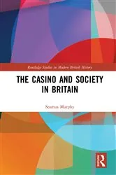 Book cover of The Casino and Society in Britain by Seamus Murphy