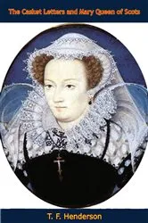 Book cover of The Casket Letters and Mary Queen of Scots by Unknown
