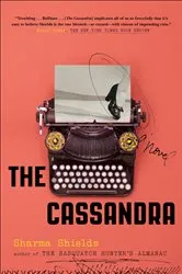 Book cover of The Cassandra by Sharma Shields