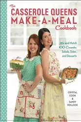 Book cover of The Casserole Queens Make-a-Meal Cookbook by Crystal Cook