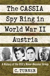 Book cover of The CASSIA Spy Ring in World War II Austria by C. Turner