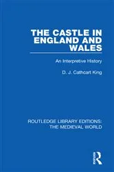 Book cover of The Castle in England and Wales by D.J. Cathcart King