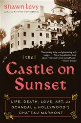 Book cover of The Castle on Sunset by Shawn Levy