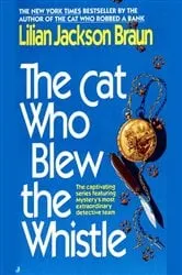 Book cover of The Cat Who Blew the Whistle by Lilian Jackson Braun