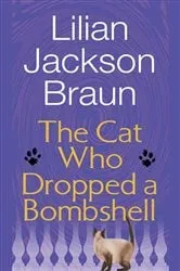 Book cover of The Cat Who Dropped a Bombshell by Lilian Jackson Braun