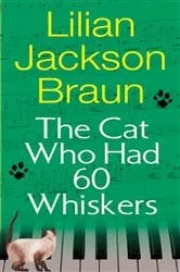 Book cover of The Cat Who Had 60 Whiskers by Lilian Jackson Braun