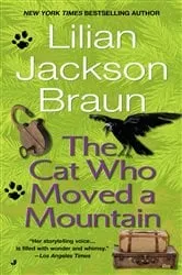 Book cover of The Cat Who Moved a Mountain by Lilian Jackson Braun