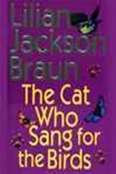 Book cover of The Cat Who Sang for the Birds by Lilian Jackson Braun