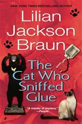 Book cover of The Cat Who Sniffed Glue by Lilian Jackson Braun