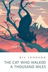 Book cover of The Cat Who Walked a Thousand Miles by Kij Johnson