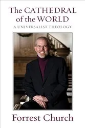 Book cover of The Cathedral of the World by Forrest Church