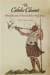 Book cover of The Catholic Calumet by Tracy Neal Leavelle