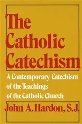 Book cover of The Catholic Catechism by John Hardon