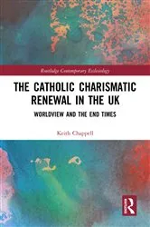Book cover of The Catholic Charismatic Renewal in the UK by Keith Chappell
