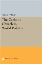 Book cover of The Catholic Church in World Politics by Eric O. Hanson
