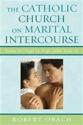 Book cover of The Catholic Church on Marital Intercourse by Robert Obach