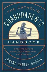 Book cover of The Catholic Grandparents Handbook by Lorene Hanley Duquin