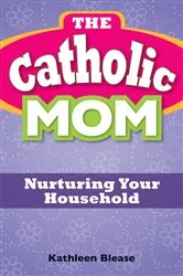 Book cover of The Catholic Mom by Blease Kathleen