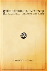 Book cover of The Catholic Movement in the American Episcopal Church by George E. DeMille