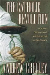 Book cover of The Catholic Revolution by Andrew Greeley