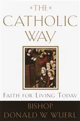 Book cover of The Catholic Way by Donald Wuerl