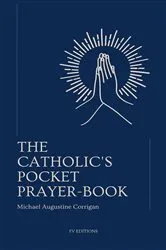 Book cover of The Catholic's pocket prayer-book by Michael Augustine Corrigan