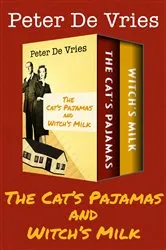 Book cover of The Cat's Pajamas and Witch's Milk by Peter De Vries