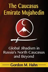 Book cover of The Caucasus Emirate Mujahedin by Gordon M. Hahn