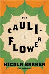 Book cover of The Cauliflower by Nicola Barker