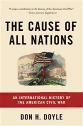 Book cover of The Cause of All Nations by Don H Doyle