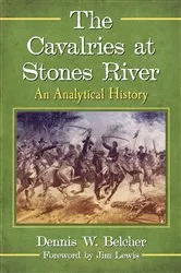 Book cover of The Cavalries at Stones River by Dennis W. Belcher
