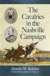 Book cover of The Cavalries in the Nashville Campaign by Dennis W. Belcher