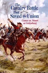 Book cover of The Cavalry Battle That Saved the Union by Paul D. Walker