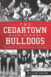 Book cover of The Cedartown High School Bulldogs: The History of a Georgia Football Tradition by William Austin